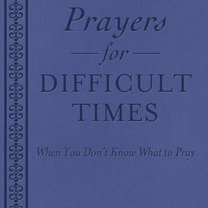 Prayers for Difficult Times