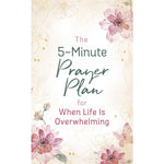 The 5 Minute Prayer Plan for when life is Overwhelming