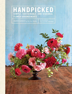 Handpicked ~ Simple, Sustainable, and Seasonal Flower Arrangements